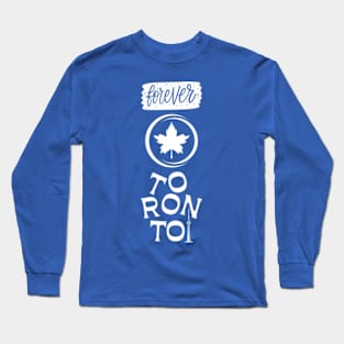 Toronto Forever Shirt Long Sleeve T-Shirt